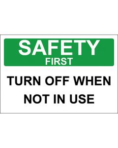 OSHA Hinweiszeichen Turn Off When Not In Use Safety First