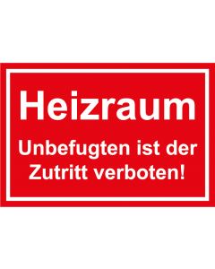 Hinweisschild Heizraum · Unbefugten ist der Zutritt verboten! weiß · rot · Aufkleber | Schild | Magnetschild | Aufkleber stark haftend | Aluminiumschild selbstklebend | Fußbodenaufkleber
